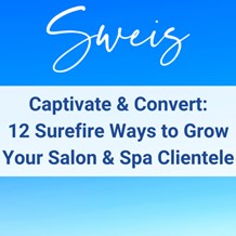 Captivate & Convert: 12 Surefire Ways to Grow Your Salon & Spa Clientele