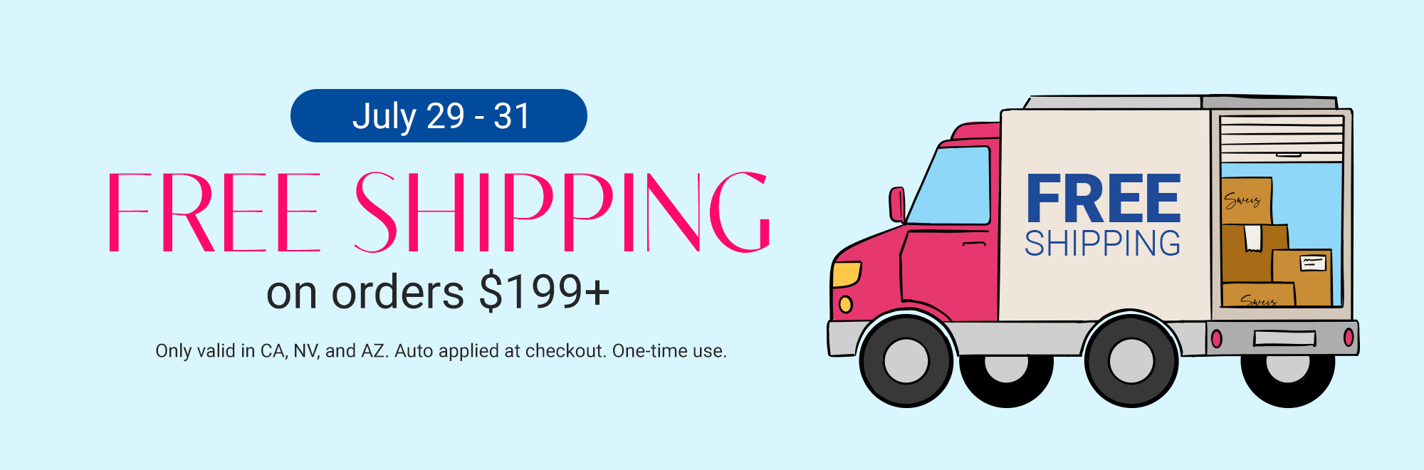 Free Shipping $199+ (7/29–7/31)
